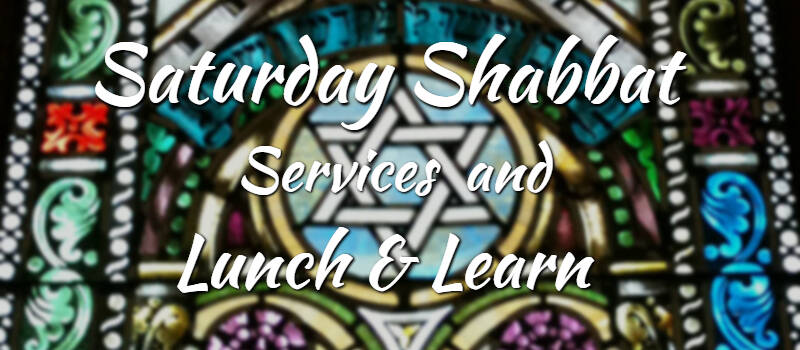Banner Image for Saturday Shabbat: Services and Lunch & Learn