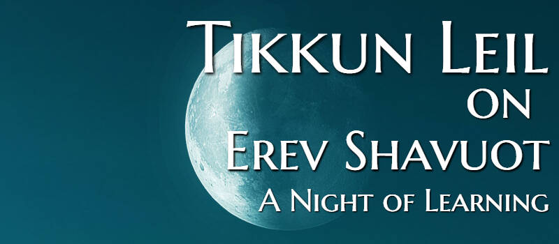 Banner Image for Tikkun Leil on Erev Shavuot